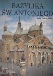 Okładka książki Bazylika Świętego Antoniego. Mały przewodnik autor nieznany