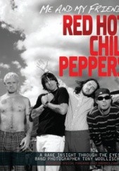 Okładka książki Red Hot Chili Peppers: Me and My Friends Tony Woolliscroft
