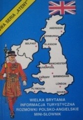 Wielka Brytania. Informacja turystyczna, rozmówki polsko - angielskie, mini-słownik