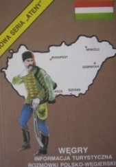 Okładka książki Węgry. Informacja turystyczna, rozmówki polsko - węgierskie, mini-słownik Katarzyna Czverdely
