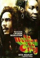 Okładka książki No Woman No Cry. Moje Życie z Bobem Marleyem Hettie Jones, Rita Marley