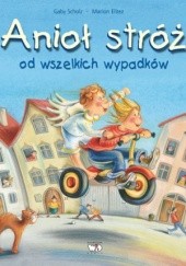 Okładka książki Anioł Stróż od wszelkich wypadków Marion Elizet, Gaby Scholz