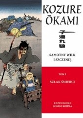 Okładka książki Samotny Wilk i Szczenię: Szlak śmierci Kazuo Koike, Goseki Kojima