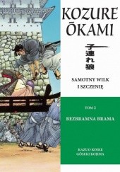 Okładka książki Samotny Wilk i Szczenię: Bezbramna brama Kazuo Koike, Goseki Kojima