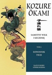 Okładka książki Samotny Wilk i Szczenię: Dzwonnik Tsuji Kazuo Koike, Goseki Kojima
