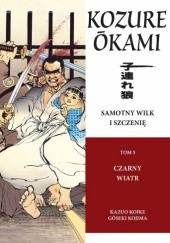 Okładka książki Samotny Wilk i Szczenię: Czarny wiatr Kazuo Koike, Goseki Kojima