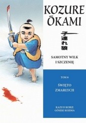 Okładka książki Samotny Wilk i Szczenię: Święto Zmarłych Kazuo Koike, Goseki Kojima