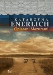 Okładka książki Oplątani Mazurami Katarzyna Enerlich