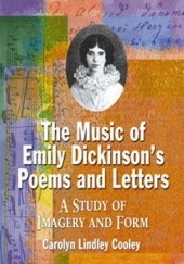 Okładka książki The Music of Emily Dickinson's Poems and Letters. A Study of Imagery and Form Carolyn Lindley Cooley