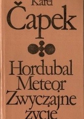 Okładka książki Hordubal; Meteor; Zwyczajne życie Karel Čapek