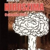 Okładka książki Hiroszima 6 sierpnia 1945 roku Mark Ox