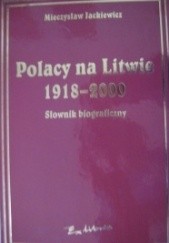 Okładka książki Polacy na Litwie 1918-2000. Słownik biograficzny. Mieczysław Jackiewicz