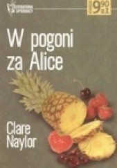 Okładka książki W pogoni za Alice Clare Naylor