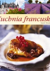 Okładka książki Kuchnia francuska Sarah Woodward