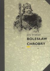 Okładka książki Bolesław Chrobry Jerzy Strzelczyk