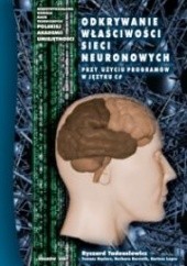 Okładka książki Odkrywanie właściwości sieci neuronowych przy użyciu programów w języku C# Barbara Borowik, Tadeusz Gąciarz, Bartosz Leper, Ryszard Tadeusiewicz