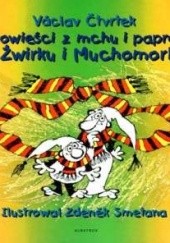 Okładka książki Opowieści z mchu i paproci o Żwirku i Muchomorku Václav Čtvrtek