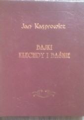Okładka książki Bajki, klechdy i baśnie Jan Kasprowicz