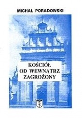 Okładka książki Kościół od wewnątrz zagrożony Michał Poradowski