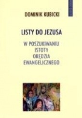 Okładka książki Listy do Jezusa. W poszukiwaniu istoty orędzia ewangelicznego Dominik Kubicki