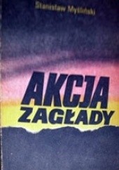 Okładka książki Akcja Zagłady Stanisław Myśliński
