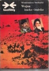 Okładka książki Wojna iracko-irańska Włodzimierz Sochacki