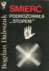 Okładka książki Śmierć podróżowała "stopem" Bogdan Daleszak
