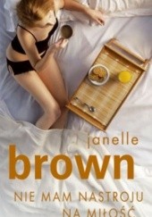 Okładka książki Nie mam nastroju na miłość Janelle Brown