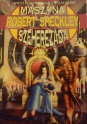 Okładka książki Maszyna Szeherezada Robert Sheckley