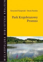 Okładka książki Park Krajobrazowy Promno Krzysztof Kasprzak, Beata Raszka