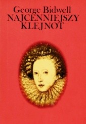 Okładka książki Najcenniejszy klejnot: Elżbieta I angielska George Bidwell
