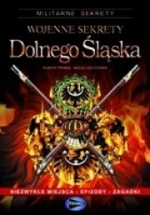 Okładka książki Wojenne sekrety Dolnego Śląska Robert Primke, Maciej Szczerepa