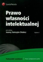 Okładka książki Prawo własności intelektualnej Joanna Sieńczyło-Chlabicz