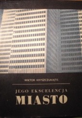Okładka książki Jego Ekscelencja Miasto Wiktor Kryszczukajtis