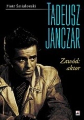 Okładka książki Tadeusz Janczar -Zawód: aktor Piotr Śmiałowski