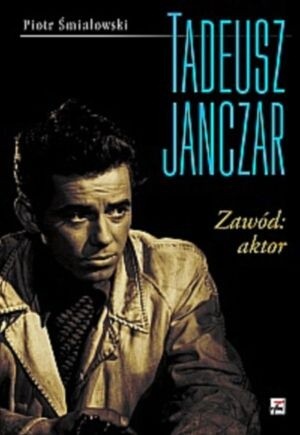 Tadeusz Janczar -Zawód: aktor
