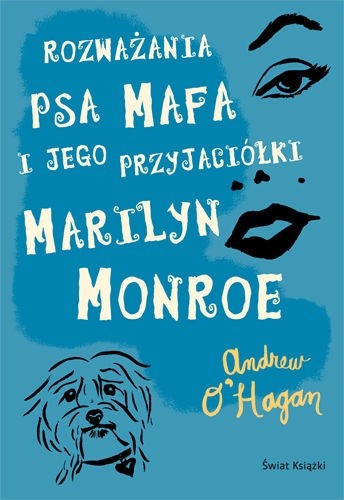 Okładka książki Rozważania psa Mafa i jego przyjaciółki Marilyn Monroe Andrew O'Hagan
