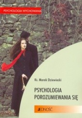 Okładka książki Psychologia porozumiewania się Marek Dziewiecki