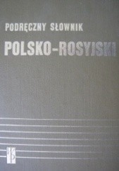 Okładka książki Podręczny słownik polsko-rosyjski Galina Kowalowa, Ryszard Stypuła