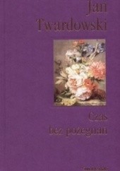 Okładka książki Czas bez pożegnań Jan Twardowski