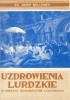 Okładka książki Uzdrowienia lurdzkie w świetle dokumentów lekarskich Józef Belleney