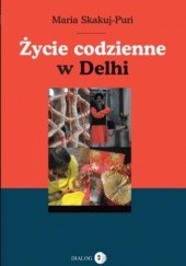 Okładka książki Życie codzienne w Delhi Maria Skakuj-Puri