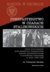 Okładka książki Duszpasterstwo w czasach stalinowskich Przemysław Mardyła