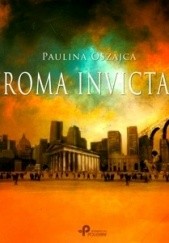 Okładka książki Roma invicta Paulina Oszajca