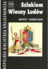 Okładka książki Szlakiem Wiosny Ludów Jerzy Sobczak