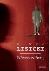 Okładka książki Przerwa w pracy Paweł Lisicki