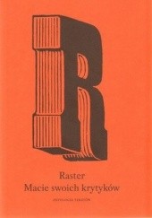 Okładka książki Raster. Macie Swoich Krytyków. Antologia Tekstów praca zbiorowa