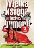 Okładka książki Wielka księga fantastycznego humoru t.2 Sue Anderson,&nbsp;Peter Anspach,&nbsp;Anthony Armstrong,&nbsp;John Kendrick Bangs,&nbsp;Elizabeth Counihan,&nbsp;Seamus Cullen,&nbsp;Avram Davidson,&nbsp;Grania Davis,&nbsp;Harlan Ellison,&nbsp;Eliot Fintushel,&nbsp;Alan Dean Foster,&nbsp;Neil Gaiman,&nbsp;Ron Goulart,&nbsp;E. K. Grant,&nbsp;Tom Holt,&nbsp;Terry Jones,&nbsp;L. Sprague de Camp