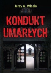 Okładka książki Kondukt umarłych Jerzy A. Wlazło