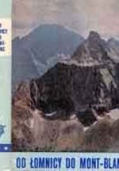 Okładka książki Od Łomnicy do Mont Blanc praca zbiorowa